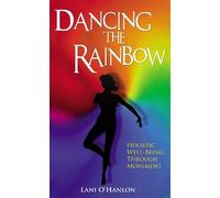 Lani O'Hanlon Dancing The Rainbow (Tascabile)