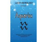 Lani Sharp Lucky Astrology - Aquarius (Tascabile) Lucky Astrology
