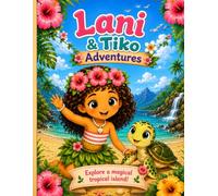 Lani & Tiko Adventures: 30 Pages - Explore a Magical Tropical Island!