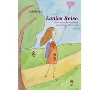 Lanias Reise: Eine kleine Verliebtheit sucht die große Liebe: 1