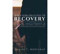 Lanier T Northrup When God Calls You To Recovery (Tascabile)