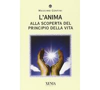 L' anima. Alla scoperta del principio della vita
