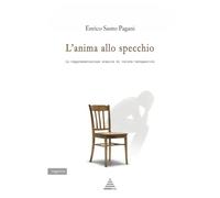 L'ANIMA ALLO SPECCHIO: Il tempo e lo spazio dei sentimenti in scena