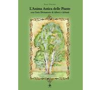 L'anima antica delle piante. Con carte divinatorie di alberi e arbusti