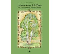 L'anima antica delle piante. Con carte divinatorie di alberi e arbusti