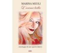 L'anima brilla: Antologia di uno spirito libero