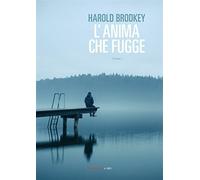 L'anima che fugge - Brodkey Harold