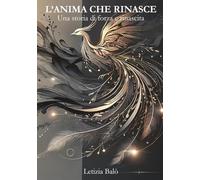 L'anima che rinasce: Una storia di forza e rinascita