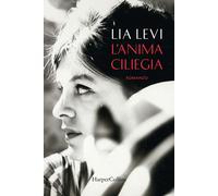 L'anima ciliegia - Levi Lia