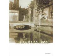 L'anima dei luoghi. La Toscana nella fotografia stereoscopica