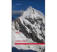 L'anima del Gran Zebrù tra misteri e alpinisti. 150 anni di storia, racconti, itinerari della più bella montagna delle alpi orientali