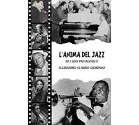 L'Anima del Jazz ed i suoi protagonisti - Giordano Alessandro Claudio