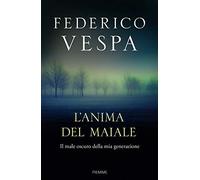 L' anima del maiale. Il male oscuro della mia generazione
