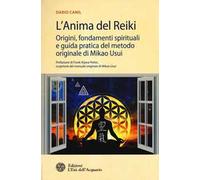 L'anima del reiki. Origini, fondamenti spirituali e guida pratica del metodo originale di Mikao Usui
