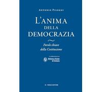 L'Anima della Democrazia. Parole chiave della costituzione - [Ronca Editore]