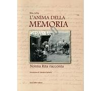 L'anima della memoria. Nonna Rita racconta