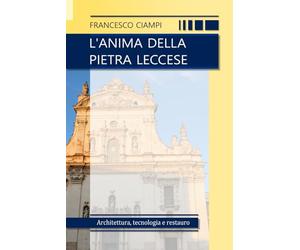 L'anima della Pietra Leccese: Architettura, tecnologia e restauro