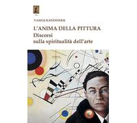 L'anima della pittura. Discorsi sulla spiritualità dell'arte