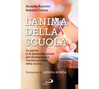 L'anima della scuola. Le parole (e le domande) giuste per riconquistare l'anima perduta della scuola