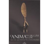 L'anima delle piccole cose. Arte del quotidiano in Costa d'Avorio