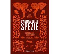 L'anima delle spezie. Conoscerle e utilizzarle in cucina