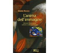 L' anima dell'immagine. Elementi interpretativi nell'arte e nella psicoterapia