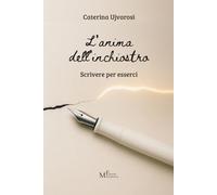 L'anima dell'inchiostro. Scrivere per esserci