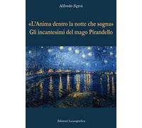 «L'anima dentro la notte che sogna». Gli incantesimi del mago Pirandello