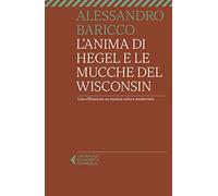 L'anima di Hegel e le mucche del Wisconsin. Una riflessione su musica colta e modernità