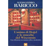 L'anima di Hegel e le mucche del Wisconsin. Una riflessione su musica colta e modernità