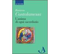 L'anima di ogni sacerdozio. Meditazioni