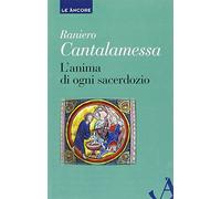 L'anima di ogni sacerdozio. Meditazioni