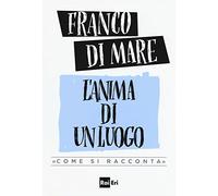 L' anima di un luogo. «Come si racconta»