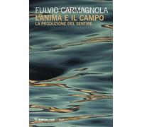 L' anima e il campo. La produzione del sentire