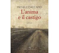L'anima e il castigo - Caccamo Michele