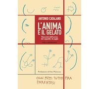 L'anima e il gelato. Racconti dell'uomo dal cappello di paglia
