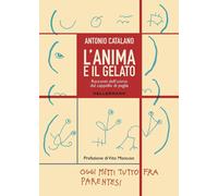 L'anima e il gelato. Racconti dell'uomo dal cappello di paglia