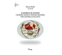 L'anima e il luogo. L'Europa, questa vecchia signora che ancora ci incanta