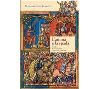 Anima E La Spada. Desiderio Di Montecassino E Roberto Il Guiscardo