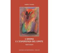 L'anima e l'esperienza del limite. Testi scelti - [Editrice Antroposofica]