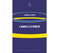 L'anima e lo spirito - Klages Ludwig