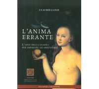 L'anima errante. L'arte della guerra per imparare ad arrendersi