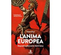 L'anima europea. Risposta a Bernard-Henri Lévy - Dun Robert