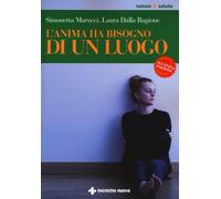 L'anima ha bisogno di un luogo - Marucci Simonetta, Dalla Ragione Laura
