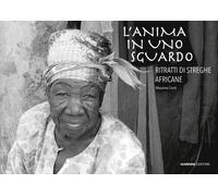 L'anima in uno sguardo. Ritratti di streghe africane - 2019 - Nar