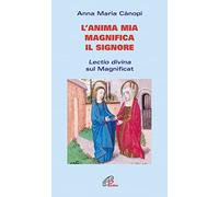 L'anima mia magnifica il Signore. Lectio divina sul Magnificat