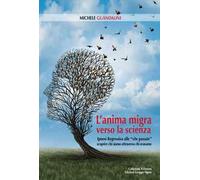 L'anima migra verso la scienza. Ipnosi regressiva alle «vite passate» scoprire chi siamo attraverso chi eravamo