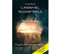 L' anima nel vecchio baule. Il segreto delle immagini misteriose