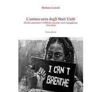 L'anima nera degli Stati Uniti. Gli afro-americani e il difficile cammino verso l'uguaglianza 1619-2023