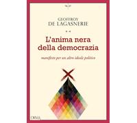 L'anima nera della democrazia. Manifesto per un altro ideale poli